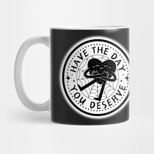 HAVE THE DAY YOU DESERVE HEART ICON ISOTOXAL STAR Mug